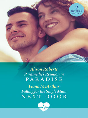 cover image of Paramedic's Reunion In Paradise / Falling For the Single Mum Next Door